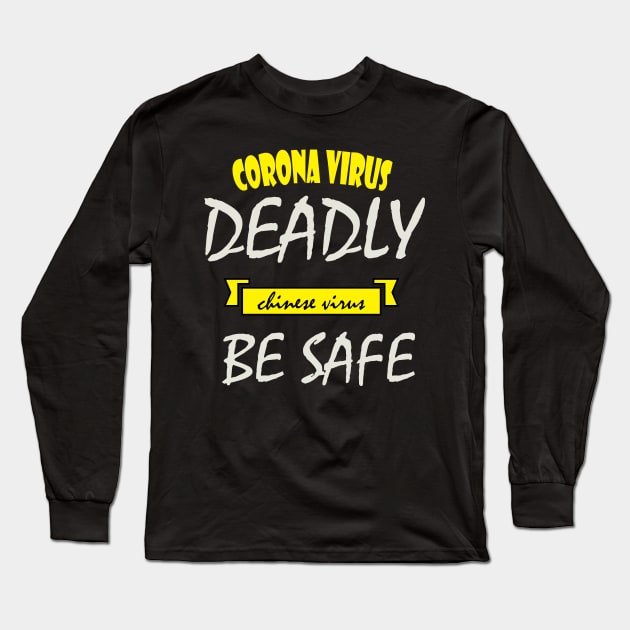 Corona virus deadly Chinese virus be safe Long Sleeve T-Shirt by Otaka-Design